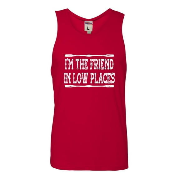Go All Out I'm The Friend In Low Places Funny Country Music Gift Sleeveless Tank Top T-Shirt Women/Fitted/Mens/Flowy