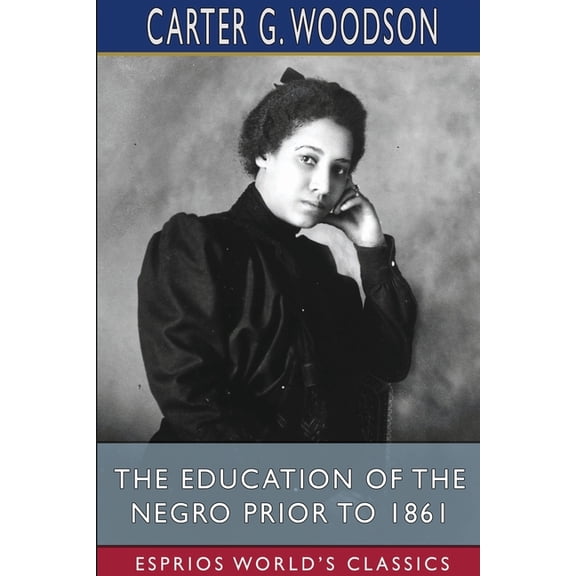 The Education of the Negro Prior to 1861 (Esprios Classics), (Paperback)