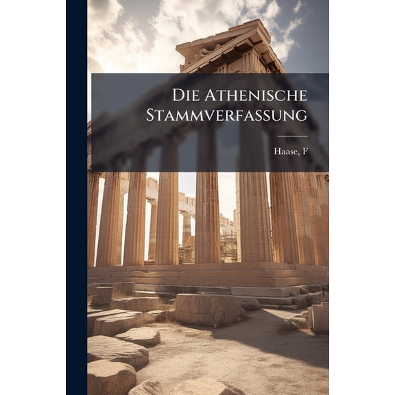 Die Athenische Stammverfassung (Paperback)
