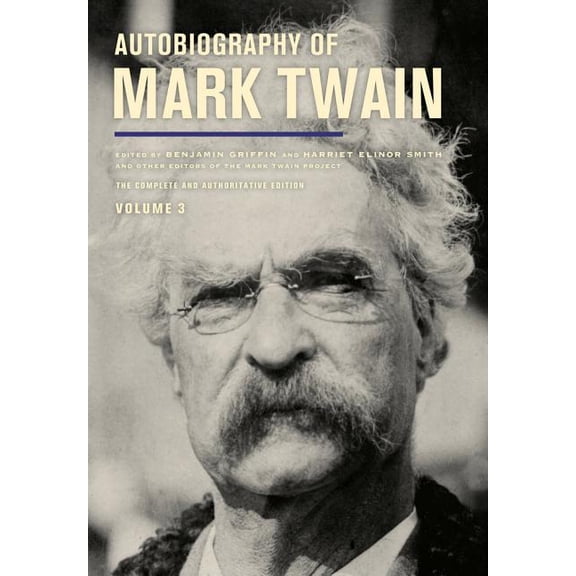 Mark Twain Papers: Autobiography of Mark Twain, Volume 3 : The Complete and Authoritative Edition (Series #12) (Edition 1) (Hardcover)