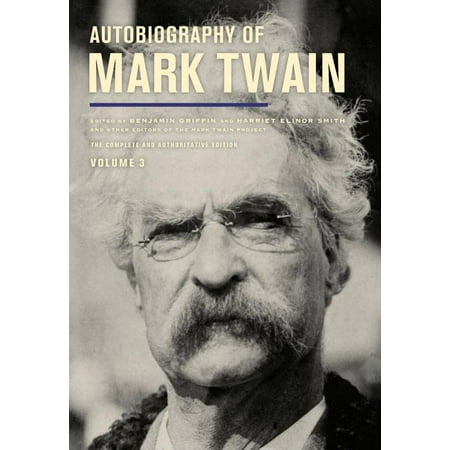 Autobiography of Mark Twain, Volume 3 : The Complete and Authoritative Edition