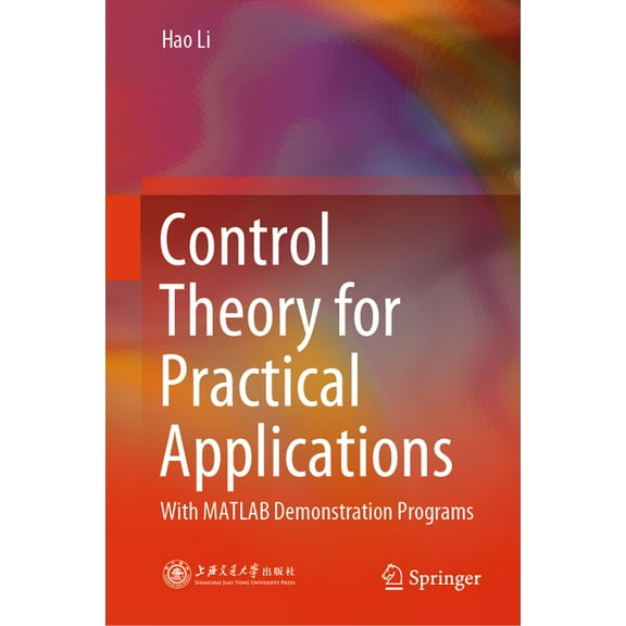 Control Theory for Practical Applications: With MATLAB Demonstration Programs, (Hardcover)
