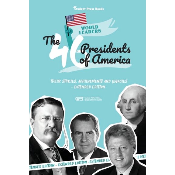 World Leaders The 46 Presidents of America: American Stories, Achievements and Legacies - From George Washington to Joe Biden (U.S.A. , (Paperback)