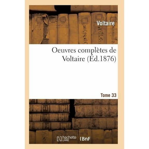 Litterature: Oeuvres Complètes de Voltaire. Tome 33 (Paperback)