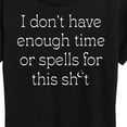 thumbnail image 3 of Instant Message - Dont Have Time Or Spells For This - Women's Short Sleeve Graphic T-Shirt, 3 of 6