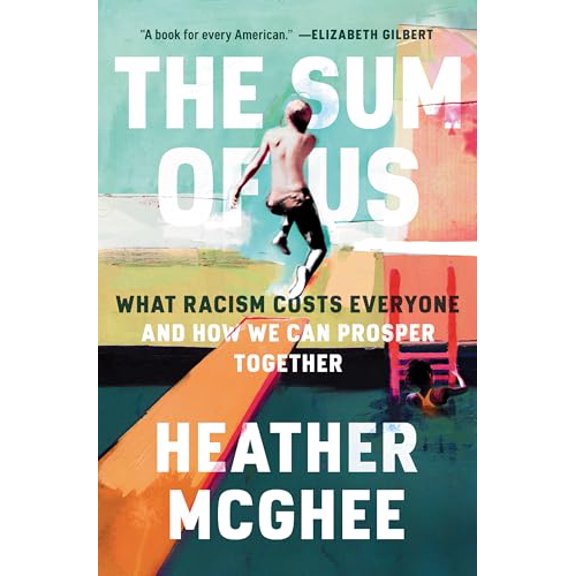 Pre-Owned The Sum of Us: What Racism Costs Everyone and How We Can Prosper Together (Hardcover) 0525509569 9780525509561