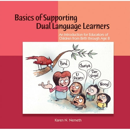 Basics of Supporting Dual Language Learners : An Introduction for Educators of Children from Birth Through Age (Best Age For Female To Give Birth)