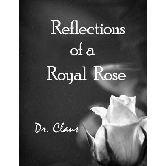 Reflections of a Royal Rose (Paperback)