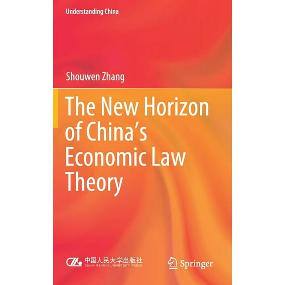 Understanding China The New Horizon of China's Economic Law Theory, (Hardcover)