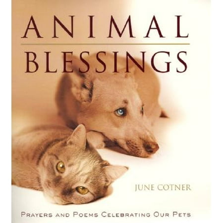 Animal Blessings : Prayers and Poems Celebrating Our