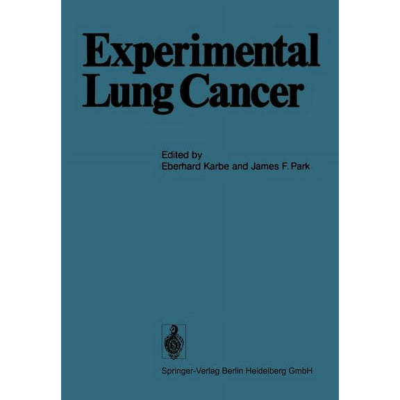 Experimental Lung Cancer: Carcinogenesis and Bioassays International Symposium Held at the Battelle Seattle Research Cen, (Paperback)
