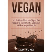 Vegan: 101 Delicious Chocolate Vegan Diet Recipes to supplement a Vegetarian and Raw Vegan Lifestyle (Color Version), (Paperback)