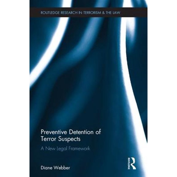 Pre-Owned Routledge Research in Terrorism and the Preventive Detention of Terror Suspects: A New Legal Framework, (Hardcover)