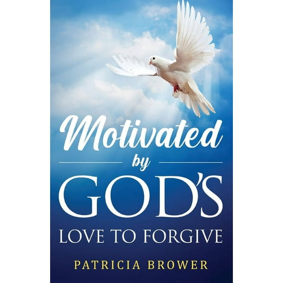 Motivated by God's Love to Forgive, (Paperback)