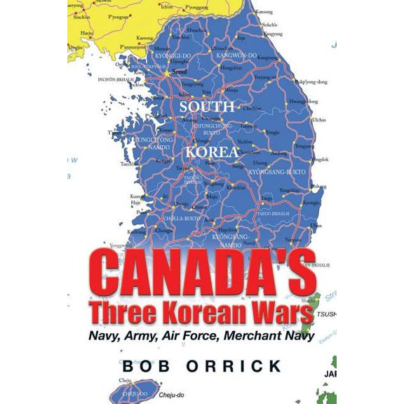 Canada's Three Korean Wars: Navy, Army, Air Force, Merchant Navy, (Paperback)