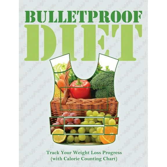 Bulletproof Diet: Track Your Weight Loss Progress (with Calorie Counting Chart) (Paperback)