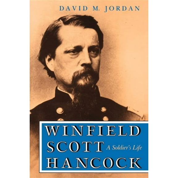 Winfield Scott Hancock: A Soldier S Life, (Paperback)