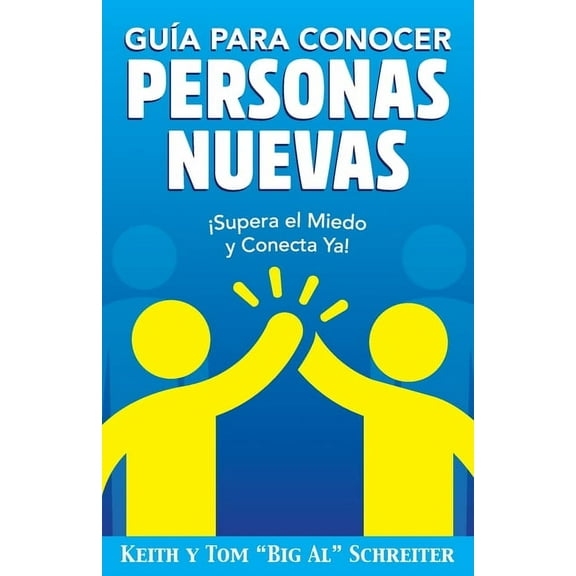 GuÃ­a para Conocer Personas Nuevas: Â¡Supera el Miedo y Conecta Ya!, (Paperback)