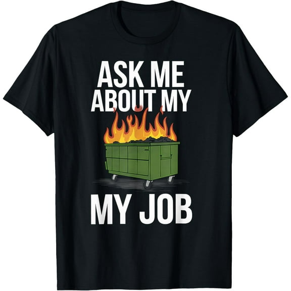 men and women can wear,Job Dumpster Fire Funny Work Employee Coworker Gift T-Shirt
