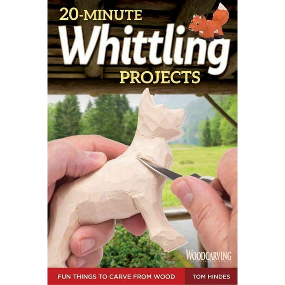 20-Minute Whittling Projects: Fun Things to Carve from Wood (Paperback)