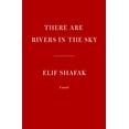 thumbnail image 2 of Elif Shafak: There Are Rivers in the Sky: A Novel (Hardcover), 2 of 2