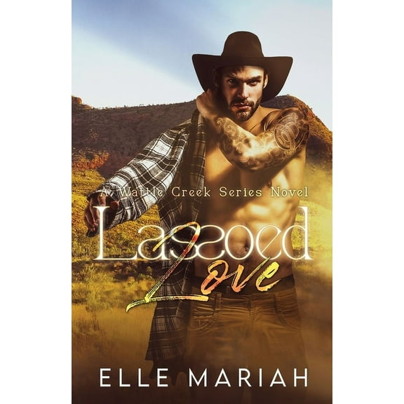 Wattle Creek Lassoed Love: A small town frenemies to lovers romance, Book 1, (Paperback)