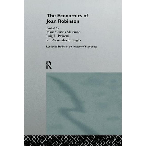 Routledge Studies in the History of Econ The Economics of Joan Robinson, (Paperback)