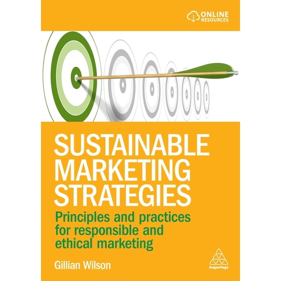 Sustainable Marketing Strategies: Principles and Practices for Responsible and Ethical Marketing, (Hardcover)