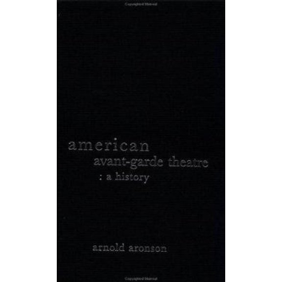 Pre-Owned American Avant-Garde Theatre: A History (Paperback) 0415241391 9780415241397