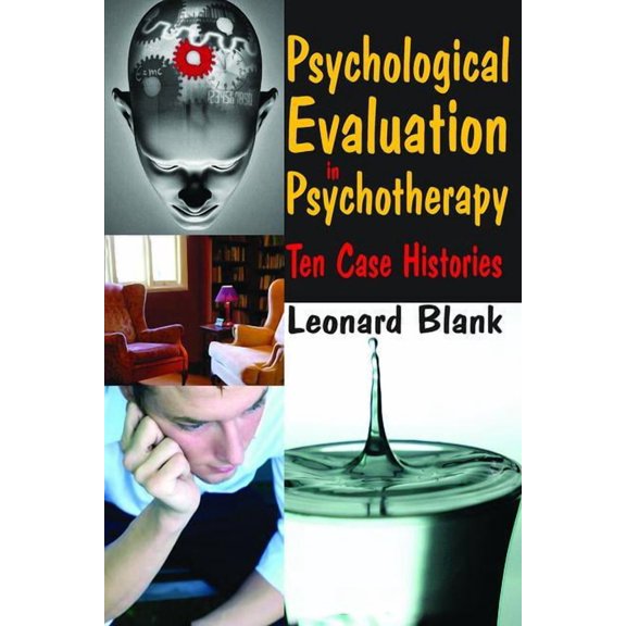 Psychological Evaluation in Psychotherapy: Ten Case Histories, (Paperback)