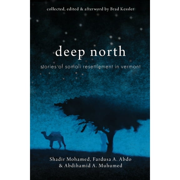 Deep North: Stories of Somali Resettlement in Vermont, (Paperback)