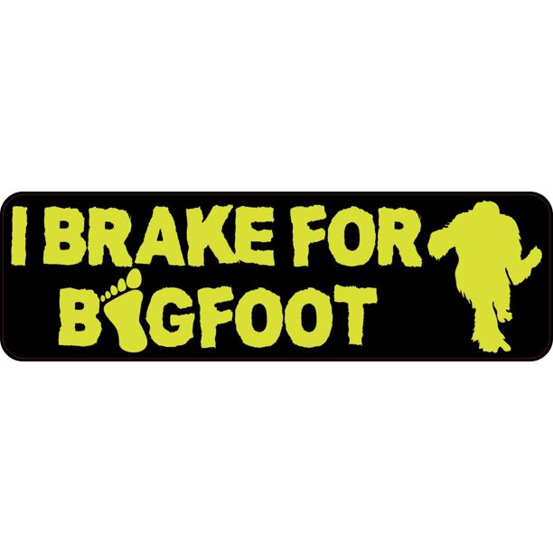 10in x 3in I Brake for Bigfoot Bumper Sticker  Walmart 