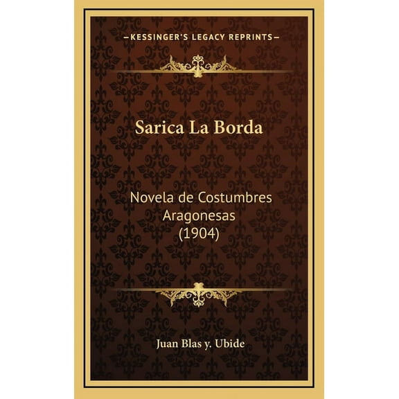 Sarica La Borda: Novela de Costumbres Aragonesas (1904) (Hardcover)