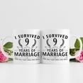 thumbnail image 6 of 9th Wedding Anniversary Mugs for Couple Husband Wife - I Survived 9 Years of Marriage and All I Got Was This Mug - 9 Year Anniversary 11 oz Coffee Mug for Him Her, 6 of 6