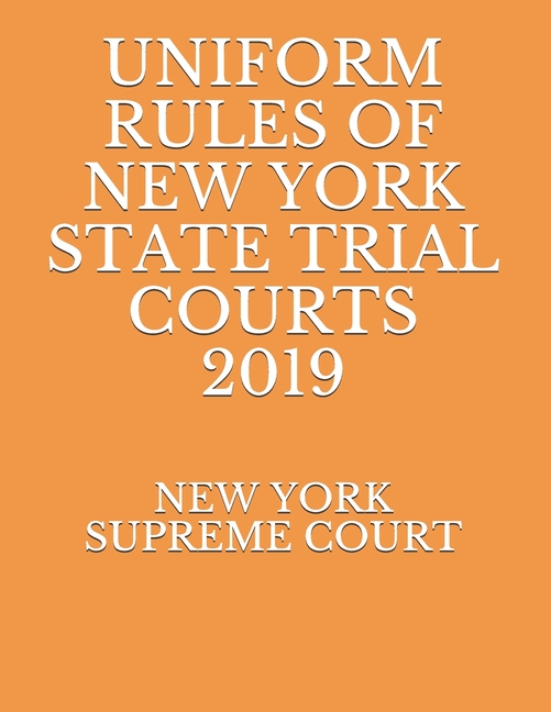 Uniform Rules Of New York State Trial Courts 2019 (Paperback) - Walmart ...