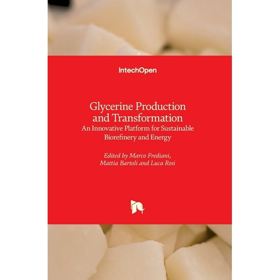 Glycerine Production and Transformation: An Innovative Platform for Sustainable Biorefinery and Energy (Hardcover)