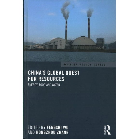 China Policy: China's Global Quest for Resources: Energy, Food and Water (Hardcover)