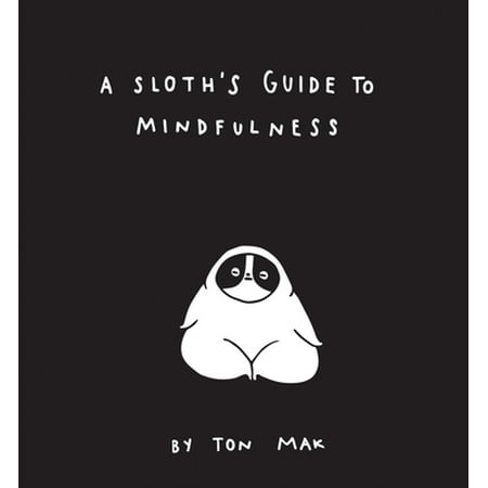 A Sloth's Guide to Mindfulness (Mindfulness Books, Spiritual Self-Help Book, Funny Meditation Books) (Hardcover - Used) 1452169462 9781452169460