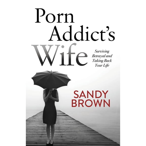 Pre-Owned Porn Addict's Wife: Surviving Betrayal and Taking Back Your Life (Paperback) 168350383X 9781683503835