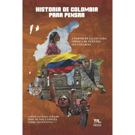 Historia de Colombia para pensar: A partir de la lectura cr?tica de fuentes secundarias