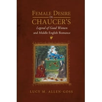 Gender in the Middle Ages Female Desire in Chaucer's Legend of Good Women and Middle English Romance, Book 15, (Paperback)