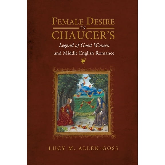 Gender in the Middle Ages Female Desire in Chaucer's Legend of Good Women and Middle English Romance, Book 15, (Paperback)