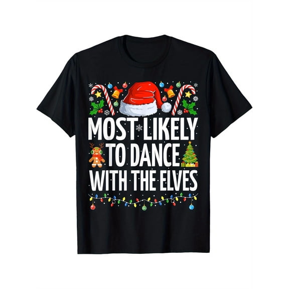 Christmas TShirt for Adults Most Likely to Dance with the Elves Santa Hat Candy Cane Christmas Decorations Black Tee Unisex Tee