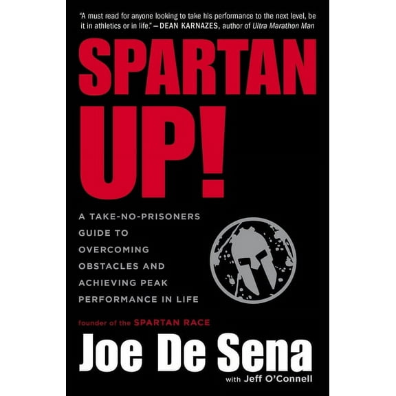 Spartan Up!: A Take-No-Prisoners Guide to Overcoming Obstacles and Achieving Peak Performance in Life, (Paperback)