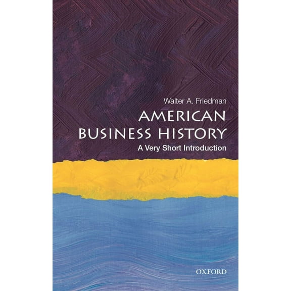 Very Short Introductions American Business History: A Very Short Introduction, (Paperback)