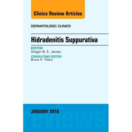 Hidradenitis Suppurativa, An Issue of Dermatologic Clinics, E-Book - Volume 34-1 -