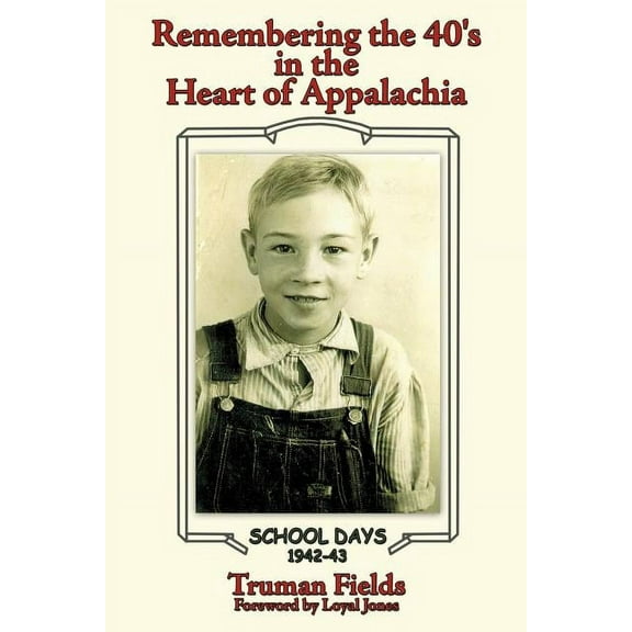 Remembering the 40's: In the Heart of Appalachia, (Paperback)