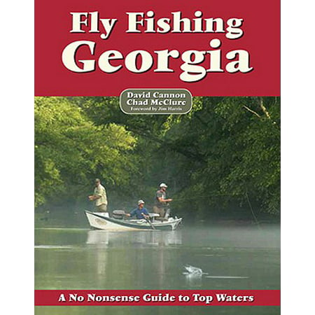 Fly fishing georgia : a no nonsense guide to top waters - paperback: