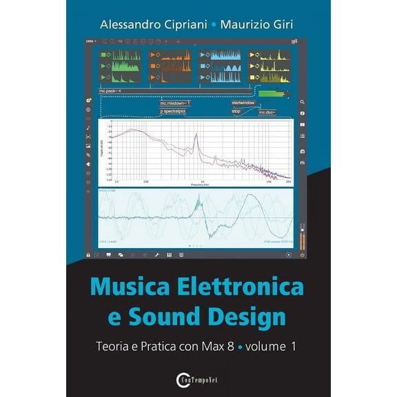 Musica Elettronica e Sound Design - Teoria e Pratica con Max 8 - Volume 1 (Quarta Edizione) (Paperback)