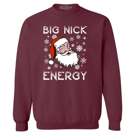 Shop4Ever Men's Big Nick Energy Funny Christmas Santa Claus Crewneck Sweatshirt XX-Large Maroon